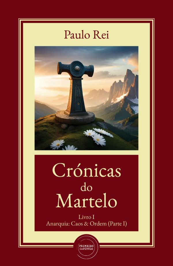 Crónicas do Martelo Livro I Anarquia: Caos & Ordem - Parte I