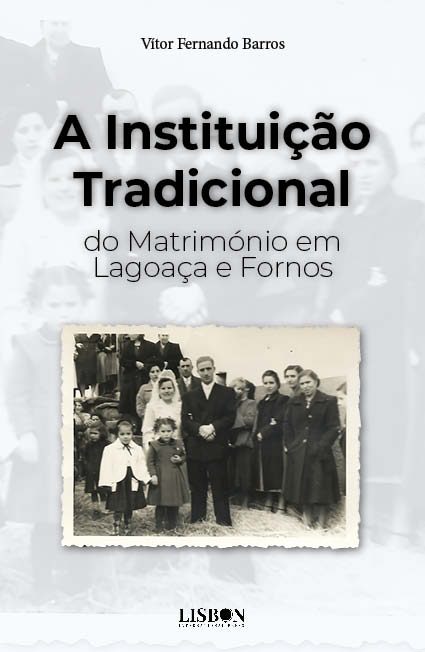 A Instituição Tradicional do Matrimónio em Lagoaça e Fornos