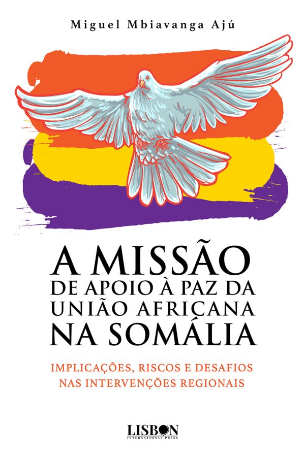 A Missão de Apoio à Paz da União Africana na Somália: Implicações, Riscos e Desafios nas Intervenções Regionais