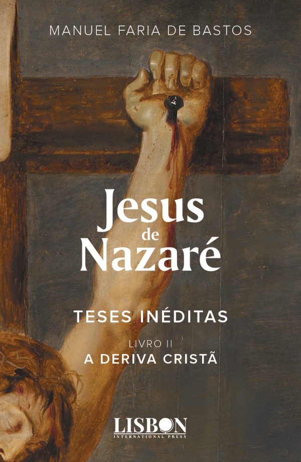 Jesus de Nazaré - Teses Inéditas; Livro II - A deriva cristã