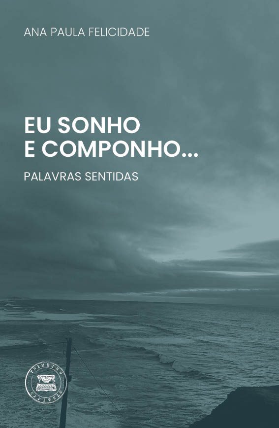 Eu Sonho e Componho...Palavras Sentidas