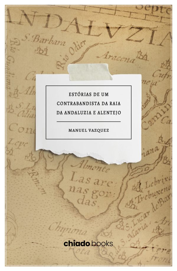 Estórias de um contrabandista da raia da Andaluzia e Alentejo