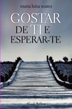 Gostar de Ti e Esperar-te