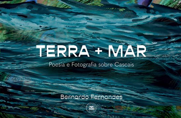 Terra+Mar - Poesia e Fotografia sobre Cascais