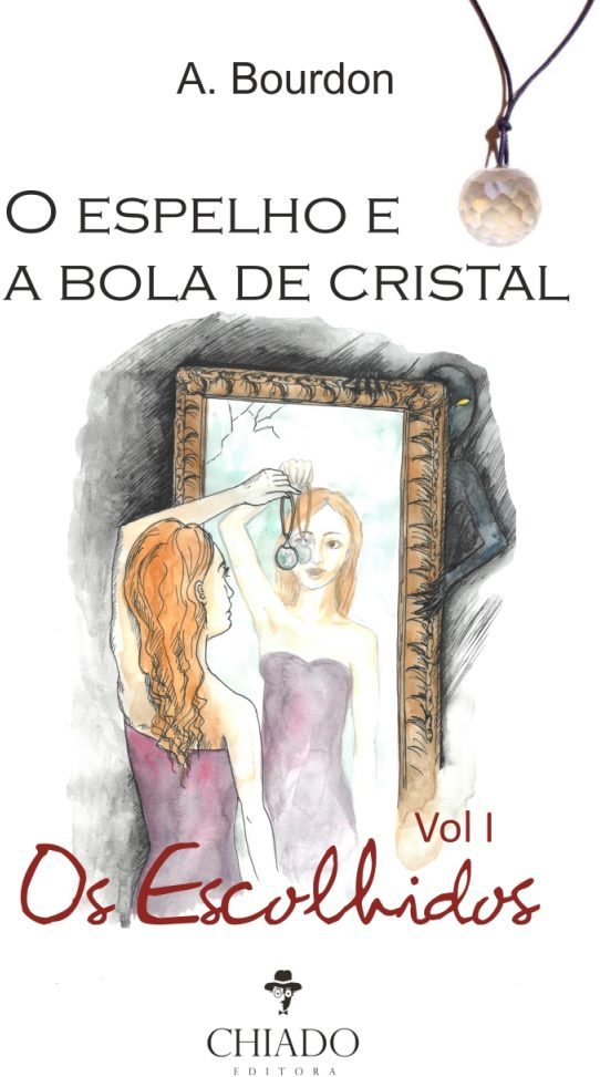 O Espelho E A Bola De Cristal Vol I Os escolhidos