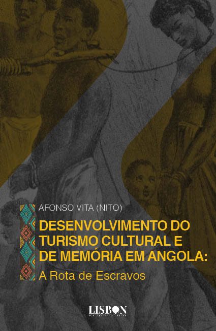 DESENVOLVIMENTO DO TURISMO CULTURAL E DE MEMÓRIA EM ANGOLA : A Rota de Escravos