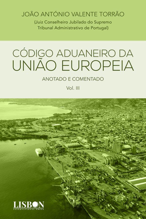 Código Aduaneiro da União Europeia – Anotado e Comentado – Vol III