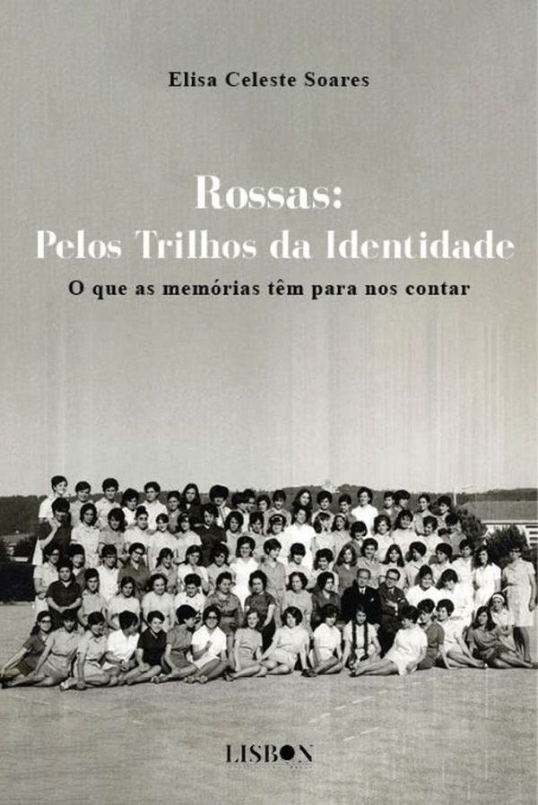 Rossas Pelos Trilhos da Identidade - o que as memórias têm para nos contar