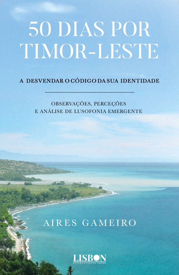 50 dias por Timor-Leste - a desvendar o código da sua identidade contrato por correio - Observações, perceções e análise de lusofonia emergente