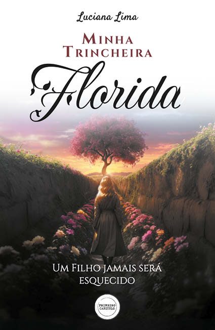 Minha Trincheira Florida! Um Filho Jamais Será Esquecido