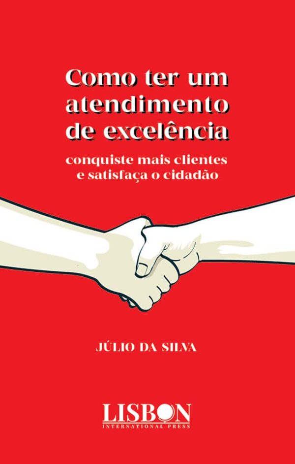 Como ter um atendimento de excelência - Conquiste mais clientes e satisfaça o cidadão