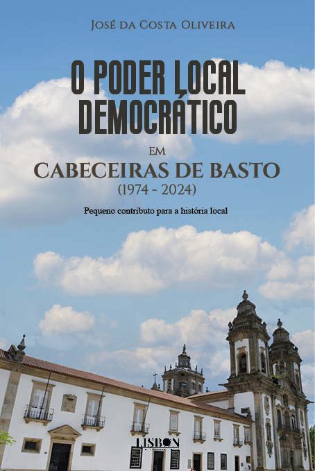 O PODER LOCAL DEMOCRÁTICO em CABECEIRAS DE BASTO (1974 - 2024)