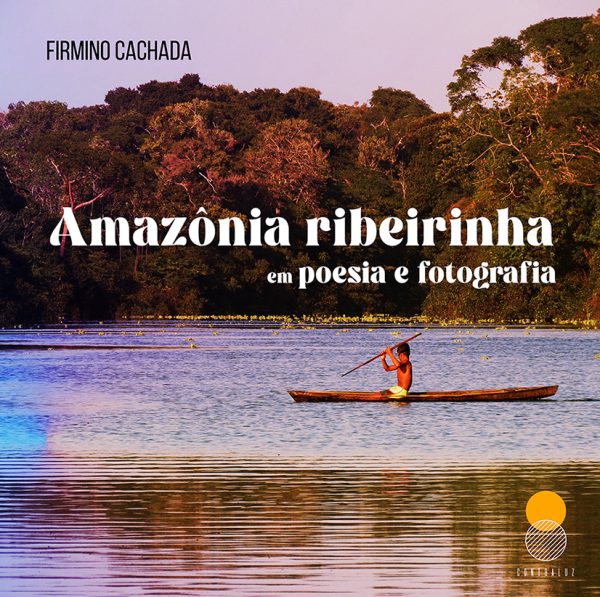 Amazônia ribeirinha em poesia e fotografia