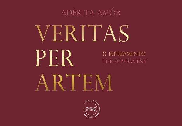 VERITAS PER ARTEM - O FUNDAMENTO / THE FUNDAMENT