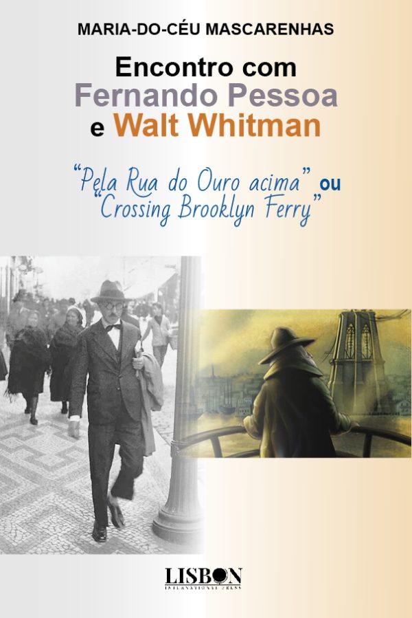 Encontro com Fernando Pessoa e Walt Whitman - "Pela Rua do Ouro acima" ou"Crossing Brooklyn Ferry"