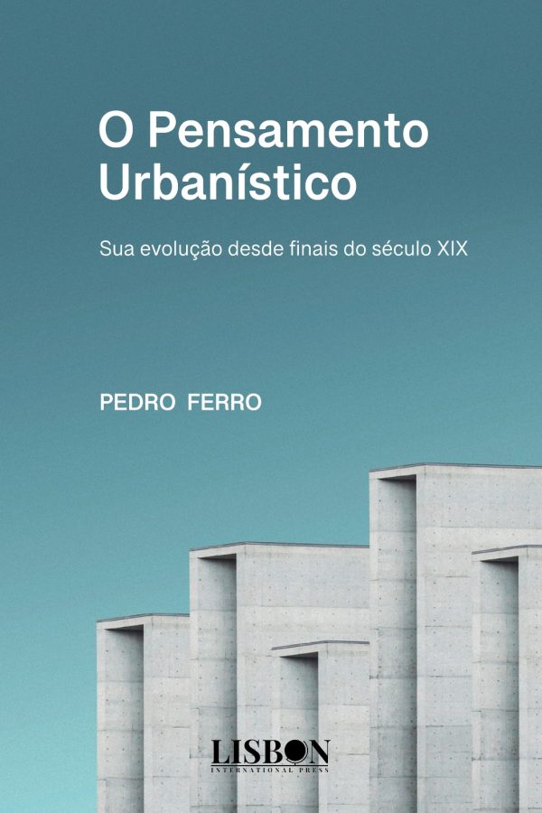 O Pensamento Urbanístico – Sua evolução desde finais do século XIX