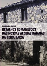 Retalhos Romanescos das Nossas Aldeias Raianas da Beira Baixa