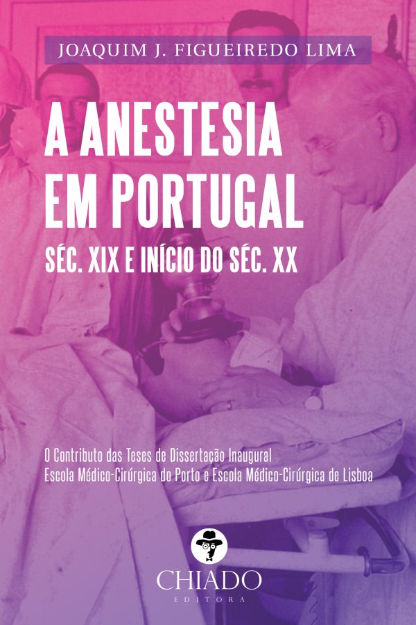 A Anestesia em Portugal - Séc. XIX e Início do Séc. XX