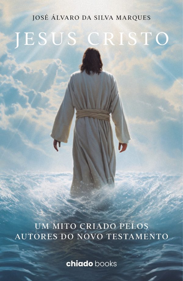 Jesus Cristo – Um Mito Criado pelos Autores do Novo Testamento