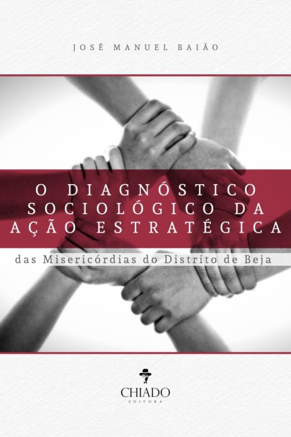 O Diagnóstico Sociológico da Ação Estratégica das Misericórdias do Distrito de Beja