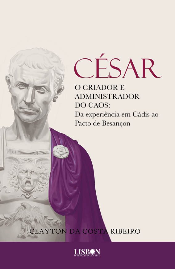 César, o criador e administrador do caos: da experiência em Cádis ao Pacto de Besançon