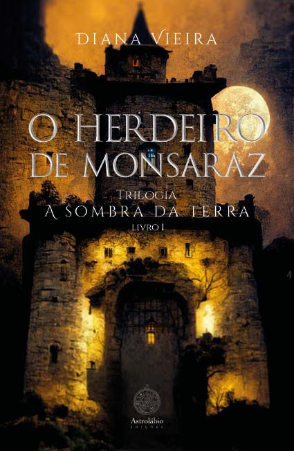 O herdeiro de  Monsaraz - Trilogia - A sombra da terra